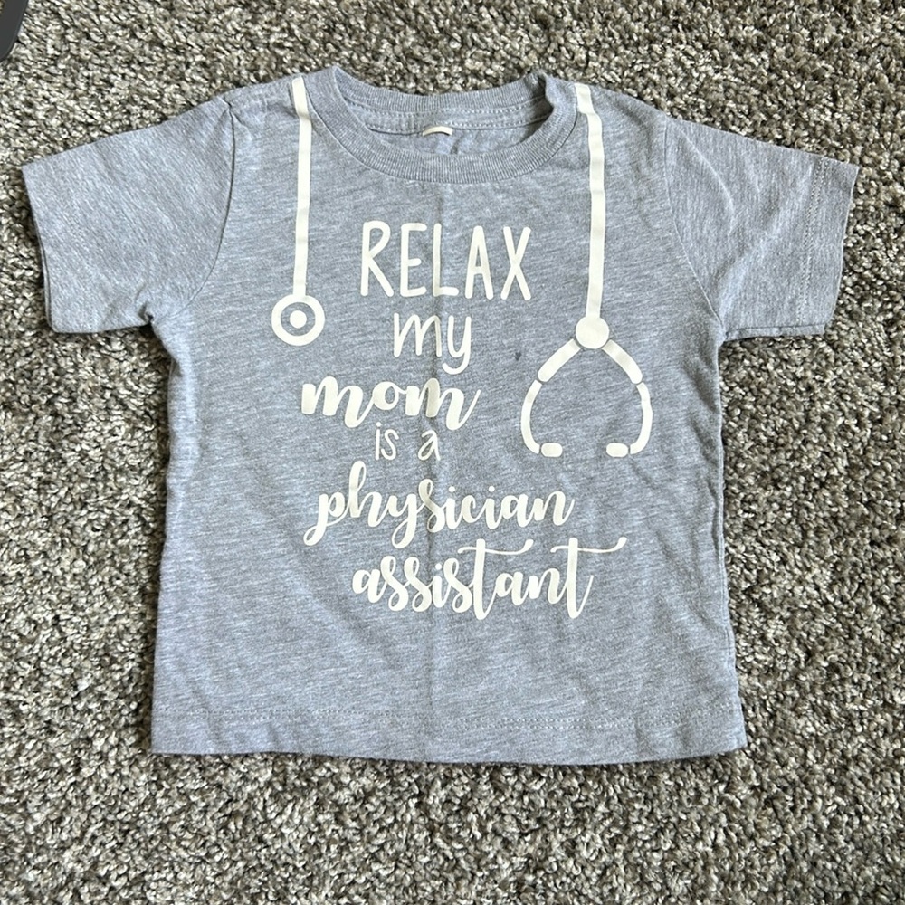 Toddler graphic T “Relax my mom is a physician assistant” size 12 - 18 months